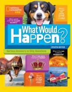 What Would Happen? di Crispin Boyer edito da National Geographic Kids