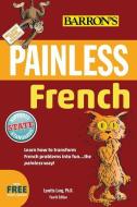 Painless French di Carol Chaitkin, Lynn Gore edito da BARRONS EDUCATION SERIES