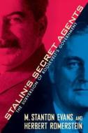 Stalin's Secret Agents: The Subversion of Roosevelt's Government di M. Stanton Evans, Herbert Romerstein edito da THRESHOLD ED