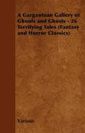 A Gargantuan Gallery of Ghouls and Ghosts - 26 Terrifying Tales (Fantasy and Horror Classics) di Various edito da Fantasy and Horror Classics