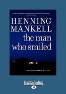 The Man Who Smiled (Large Print 16pt) di Henning Mankell edito da ReadHowYouWant