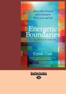 Energetic Boundaries: How to Stay Protected and Connected in Work, Love, and Life (Large Print 16pt) di Cyndi Dale edito da READHOWYOUWANT