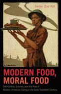 Modern Food, Moral Food di Helen Zoe Veit edito da The University Of North Carolina Press