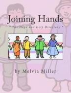 Joining Hands: The Hope and Help Directory di Melvia Miller edito da Createspace