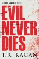 Evil Never Dies di T. R. Ragan edito da Amazon Publishing