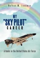 My Sky Pilot Career di Nathan M Landman edito da Xlibris Corporation