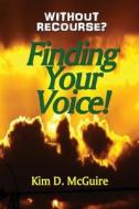 Without Recourse? Finding Your Voice! di MS Kim Diane McGuire edito da Createspace