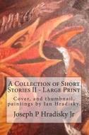 Collection of Short Stories II di Joseph P. Hradisky, Ian J. Hradisky edito da Createspace