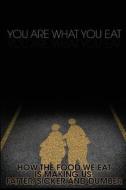 You Are What You Eat: How the Food We Eat Is Making Us Fatter, Sicker and Dumber di M. Anderson edito da Createspace