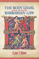 Body Legal In Barbarian Law di Lisi Oliver edito da University Of Toronto Press