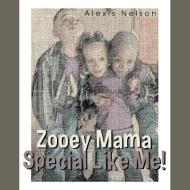 Zooey Mama Special Like Me! di Alexis Nelson edito da AuthorHouse