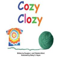 Cozy Clozy - Trade Version: From Fibers to Fabrics di MR Douglas J. Alford, Mrs Pakaket Alford edito da Createspace