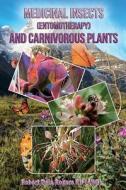 Medicinal Insects (Entomotherapy) and Carnivorous Plants di Robert Dale Rogers Rh edito da Createspace