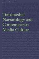 Transmedial Narratology and Contemporary Media Culture di Jan-Noel Thon edito da University of Nebraska Press