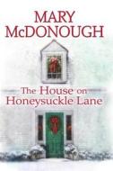 The House On Honeysuckle Lane di Mary McDonough edito da Kensington Publishing