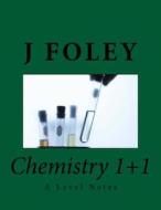 Chemistry 1+1: A Level Notes di MR J. Foley edito da Createspace