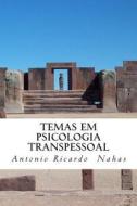 Temas Em Psicologia Transpessoal di Antonio Ricardo Nahas edito da Createspace