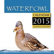 Waterfowl Calendar 2015: 16 Month Calendar di James Bates edito da Createspace