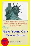 New York City Travel Guide: Sightseeing, Hotel, Restaurant & Shopping Highlights di Shawn Middleton edito da Createspace