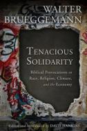 Tenacious Solidarity di Walter Brueggemann edito da Fortress Press,U.S.