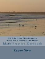 30 Addition Worksheets with Five 1-Digit Addends: Math Practice Workbook di Kapoo Stem edito da Createspace