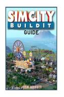 Sim City Buildit Guide: Make Tons of Resources! di Josh Abbott edito da Createspace