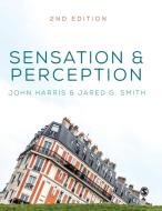Sensation and Perception di John Harris, Jared Smith edito da SAGE PUBN