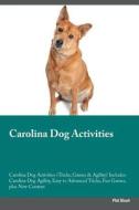 Carolina Dog Activities Carolina Dog Activities (Tricks, Games & Agility) Includes di Phil Short edito da Global Pet Care International
