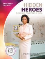 Hidden Heroes: The Human Computers of NASA di Duchess Harris, Rebecca Rowell edito da CORE LIB