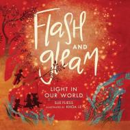Flash and Gleam: Light in Our World di Sue Fliess edito da MILLBROOK PR INC
