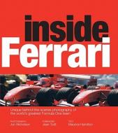 Inside Ferrari: Unique Behind-The-Scenes Photography of the World's Greatest Motor Racing Team edito da Firefly Books