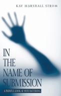 In the Name of Submission di Kay Marshall Strom edito da Wipf and Stock