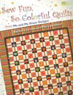 Sew Fun, So Colorful Quilts: From Me and My Sister Designs di Barbara Groves, Mary Jacobson edito da Martingale and Company