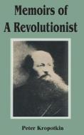 Memoirs of a Revolutionist di Petr Alekseevich Kropotkin edito da INTL LAW & TAXATION PUBL