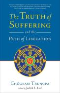 The Truth of Suffering and the Path of Liberation di Chogyam Trungpa edito da SHAMBHALA