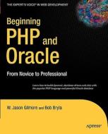 Beginning PHP and Oracle: From Novice to Professional di W. Jason Gilmore, Bob Bryla edito da SPRINGER A PR TRADE