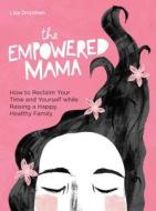 The Empowered Mama di Lisa Druxman edito da Fair Winds Press