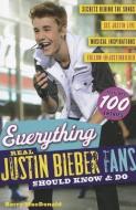 Everything Real Justin Bieber Fans Should Know & Do di Barry MacDonald edito da TRIUMPH BOOKS