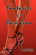 Fantasies Of A Black Queen di Makeda edito da America Star Books