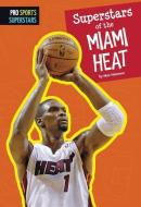Superstars of the Miami Heat di Max Hammer edito da AMICUS
