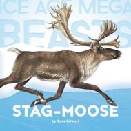 Stag-Moose di Sara Gilbert edito da CREATIVE CO