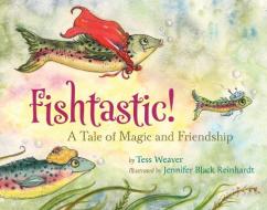 Fishtastic! di Tess Weaver edito da University Of Iowa Press