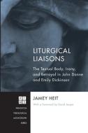 Liturgical Liaisons di Jamey Heit edito da Pickwick Publications