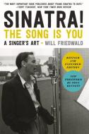 Sinatra! the Song Is You: A Singer's Art di Will Friedwald edito da CHICAGO REVIEW PR