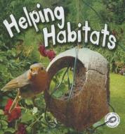 Helping Habitats di Barb Webb, Barbara Webb edito da Rourke Educational Media