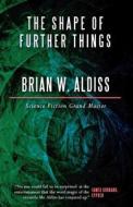 The Shape of Further Things di Brian W. Aldiss edito da E-Reads