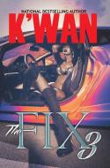 The Fix 3 di K'wan edito da Kensington Publishing