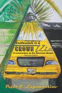 Confessions in a Crown Vic: A Commentary on the American Dream Second Edition di Peter Lagomarsino edito da LITFIRE PUB LLC