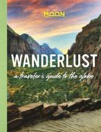 Wanderlust di Moon Travel Guides edito da Hachette Book Group USA