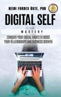 Digital Self Mastery: Conquer Your Digital Habits to Boost Your Relationships and Business Growth di Heidi Forbes Oste edito da WALDORF PUB